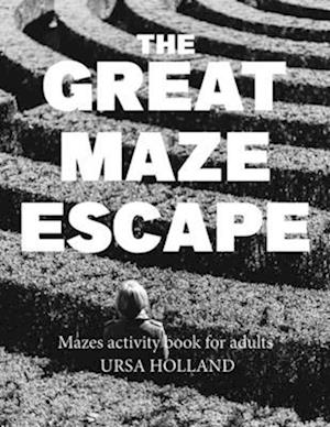 The Great Maze Escape: Mazes activity book for adults