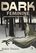 Dark Feminine: Poetry, prose & the in-between 