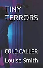 TINY TERRORS: COLD CALLER 