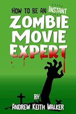 How to Be an Instant Zombie Movie Expert 