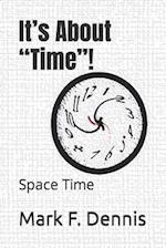 It's About "Time"!: Space Time 