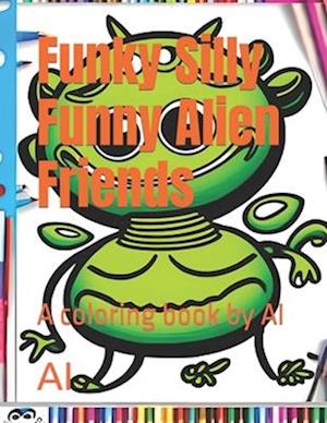Funky Silly Funny Alien Friends