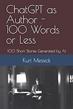 ChatGPT as Author - 100 Words or Less: 100 Short Stories Generated by AI 