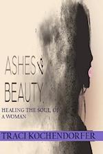 Ashes To Beauty -Healing the Soul of a Woman 