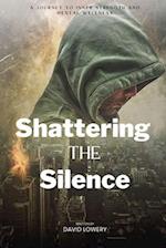 Shattering the silence : A Journey to Inner Strength and Mental Wellness 