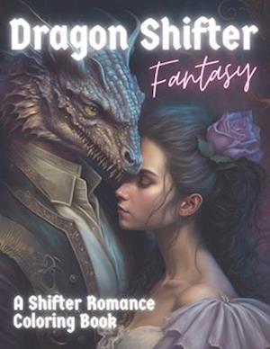 Dragon Shifter Fantasy: A Shifter Romance Coloring Book