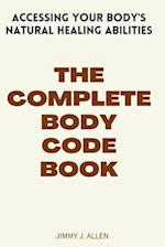 THE COMPLETE BODY CODE BOOK: Accessing your body's natural healing abilities 