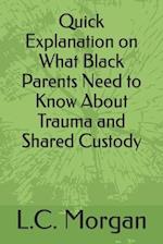 Quick Explanation on What Black Parents Need to Know About Trauma and Shared Custody 