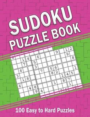 SUDOKU PUZZLE BOOK: 100 Easy to Hard Puzzles