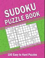 SUDOKU PUZZLE BOOK: 100 Easy to Hard Puzzles 