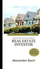 BECOMING A SUCCESSFUL REAL ESTATE INVESTOR 