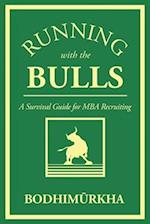 Running With The Bulls: A Survival Guide for MBA Recruiting 