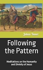 Following the Pattern: Meditations on the Humanity and Divinity of Jesus 