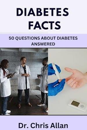 DIABETES FACTS: 50 Questions About Diabetes Answered