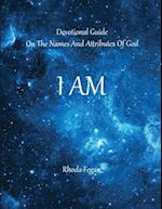 I Am: Devotional Guide on the Names and Attributes of God 