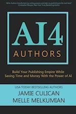 AI4 Authors: Build Your Publishing Empire While Saving Time and Money With The Power of AI 