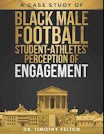 A Case Study of Black Male Football Student-Athletes' Perception of Engagement