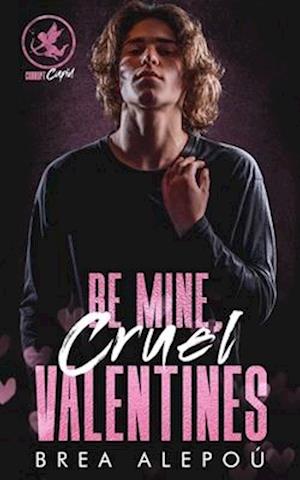 Be Mine, Cruel Valentines