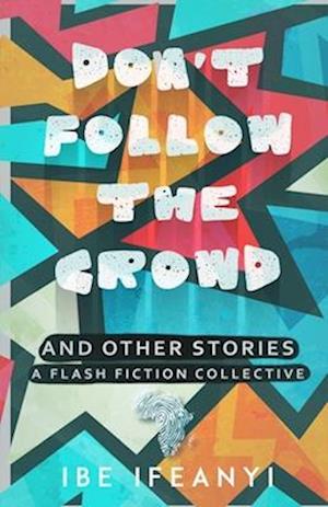 Don't Follow the Crowd: A Flash Fiction Collective