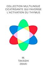 Version Française Collection multilingue Cicatrisante qui favorise l'activation du thymus