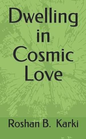 Dwelling in Cosmic Love