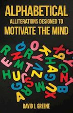 Alphabetical Alliterations Designed to Motivate the Mind 