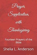 Prayer, Supplication, with Thanksgiving: Fourteen Prayers of the Bible 