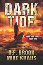 Dark Tide - Dead Sea Book 1 : (A Post-Apocalyptic Survival Thriller) 