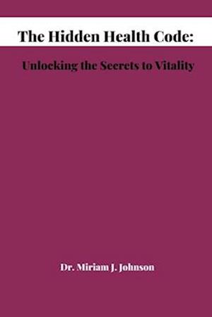 The Hidden Health Code: Unlocking the Secrets to Vitality