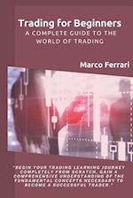 Trading for Beginners: A complete guide to the world of trading 