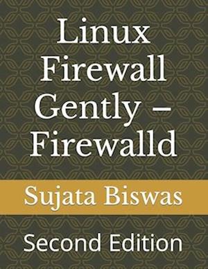 Linux Firewall Gently - Firewalld: Second Edition