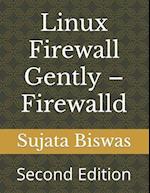 Linux Firewall Gently - Firewalld: Second Edition 