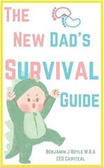 The New Dad's Survival Guide: Tips And Lists for Every New Dad to Live By 