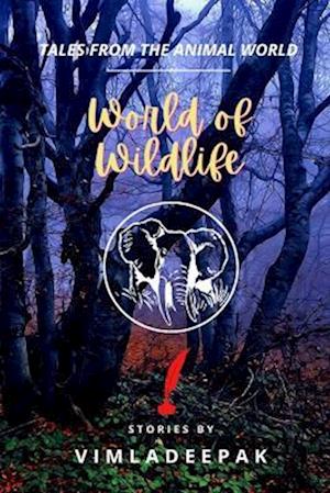 WORLD OF WILDLIFE: Tales from the Animal World