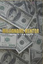 MILLIONAIRE MENTOR: the path to wealth 