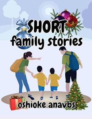 SHORT FAMILY STORIES: A FAMILY RELAXATION STORY BOOK FOR CHILDREN