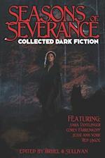 Seasons of Severance: Collected Dark Fiction 