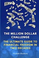 The Million Dollar Challenge: The Ultimate Guide to Financial Freedom in Two Decades 