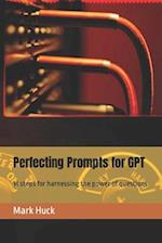 Perfecting Prompts for GPT: 14 steps for harnessing the power of questions 