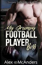 My Grumpy Football Player Boss: Grumpy/Sunshine Sports Romance 