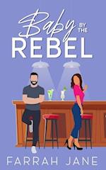 Baby by the Rebel: A Small Town Off-Limits Romance 