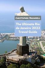 The Ultimate Rio de Janeiro 2023 Travel Guide: Discover the Marvels of this Amazing City 