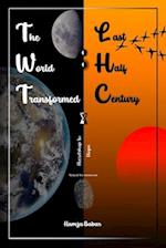 The World Transformed: Last Half Century 