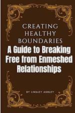 Creating Healthy Boundaries: A Guide to Breaking Free from Enmeshed Relationships 