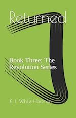 Returned: Book Three: The Revolution Series 