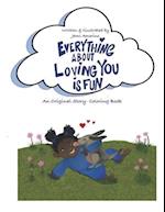 Everything About Loving You is Fun!: A Unique Story-Coloring Book With an Original Poem 