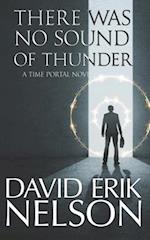 There Was No Sound of Thunder: A Time Portal Novel 