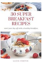 30 SUPER BREAKFAST RECIPES 