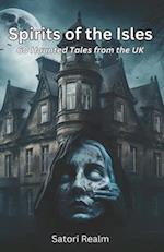 Spirits of the Isles: 60 Haunted Tales from the UK 