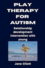Play Therapy for Austism : Relationship development intervention with young 